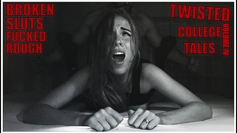 Twisted College Tales - 18 And Ruined - Volume 4